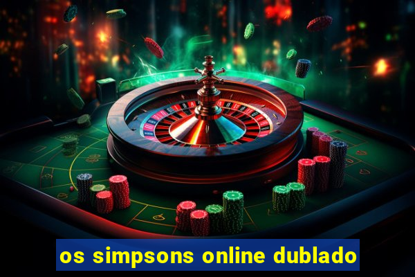 os simpsons online dublado